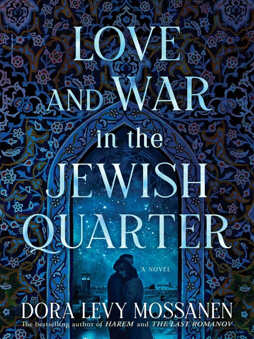 Title details for Love and War in the Jewish Quarter by Dora Levy Mossanen - Wait list